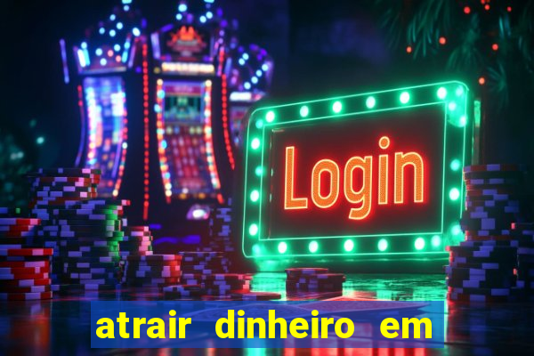 atrair dinheiro em 2 dias